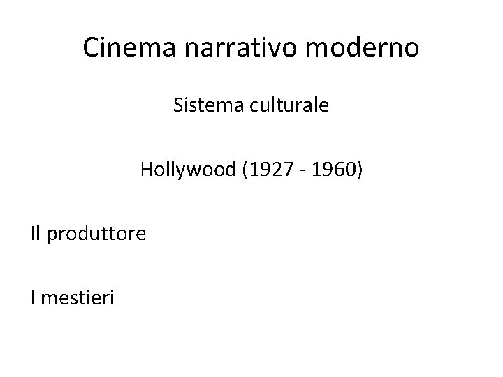 Cinema narrativo moderno Sistema culturale Hollywood (1927 - 1960) Il produttore I mestieri 