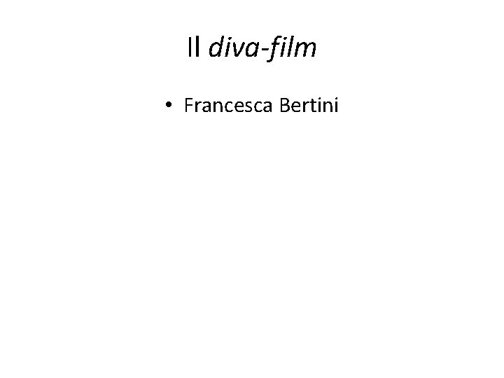 Il diva-film • Francesca Bertini 
