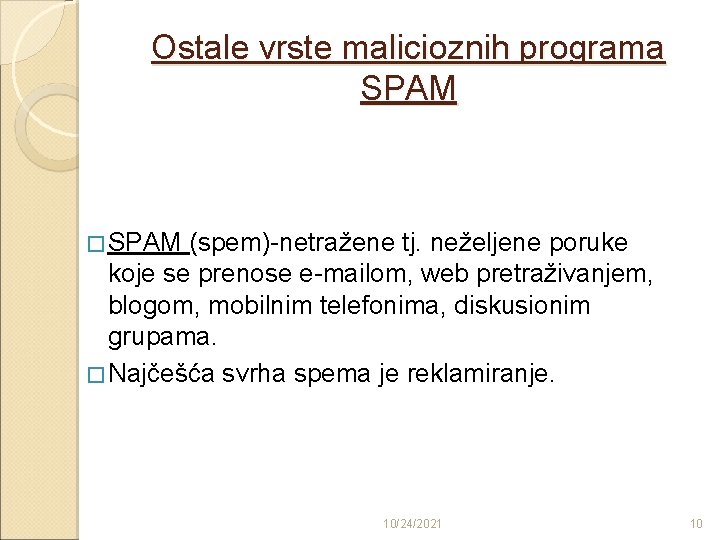 Ostale vrste malicioznih programa SPAM � SPAM (spem)-netražene tj. neželjene poruke koje se prenose