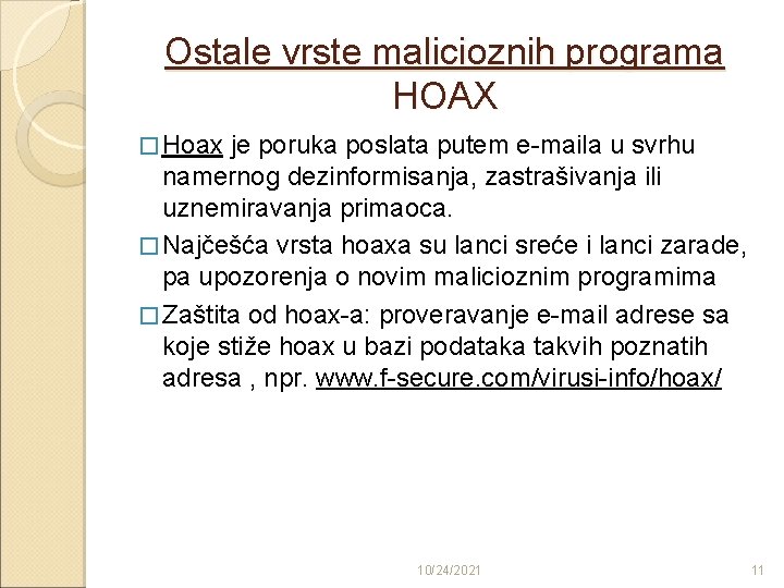 Ostale vrste malicioznih programa HOAX � Hoax je poruka poslata putem e-maila u svrhu