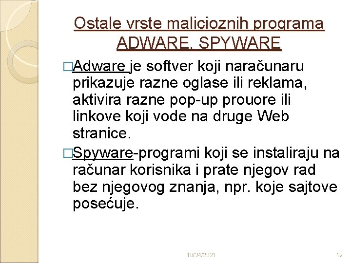 Ostale vrste malicioznih programa ADWARE, SPYWARE �Adware je softver koji naračunaru prikazuje razne oglase