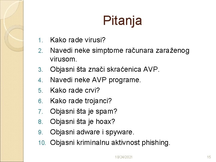 Pitanja Kako rade virusi? 2. Navedi neke simptome računara zaraženog virusom. 3. Objasni šta