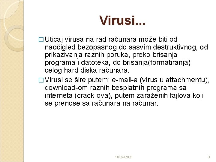 Virusi. . . � Uticaj virusa na rad računara može biti od naočigled bezopasnog
