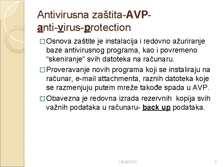 Antivirusna zaštita-AVPanti-virus-protection � Osnova zaštite je instalacija i redovno ažuriranje baze antivirusnog programa, kao