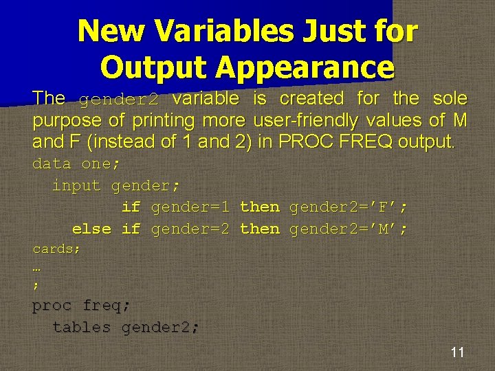 New Variables Just for Output Appearance The gender 2 variable is created for the