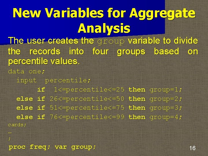 New Variables for Aggregate Analysis The user creates the group variable to divide the