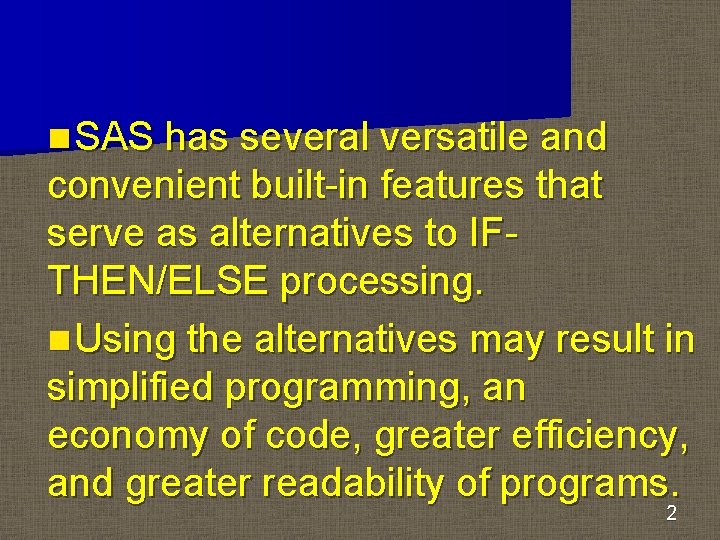 n SAS has several versatile and convenient built-in features that serve as alternatives to