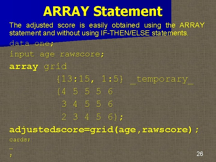 ARRAY Statement The adjusted score is easily obtained using the ARRAY statement and without