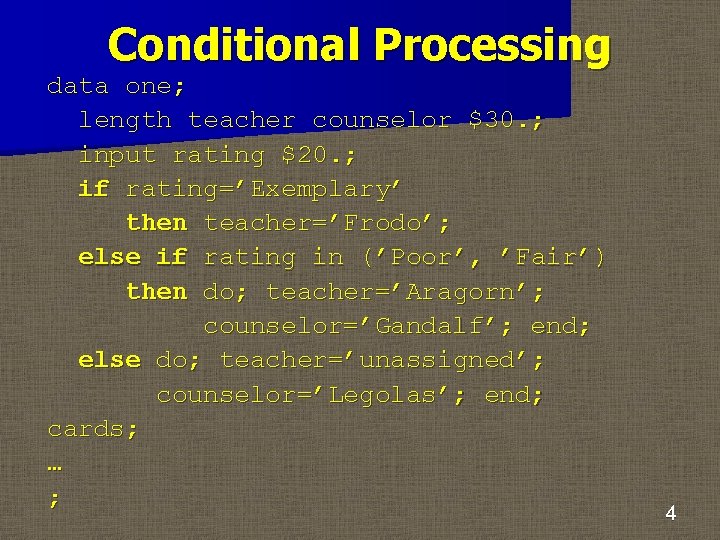 Conditional Processing data one; length teacher counselor $30. ; input rating $20. ; if