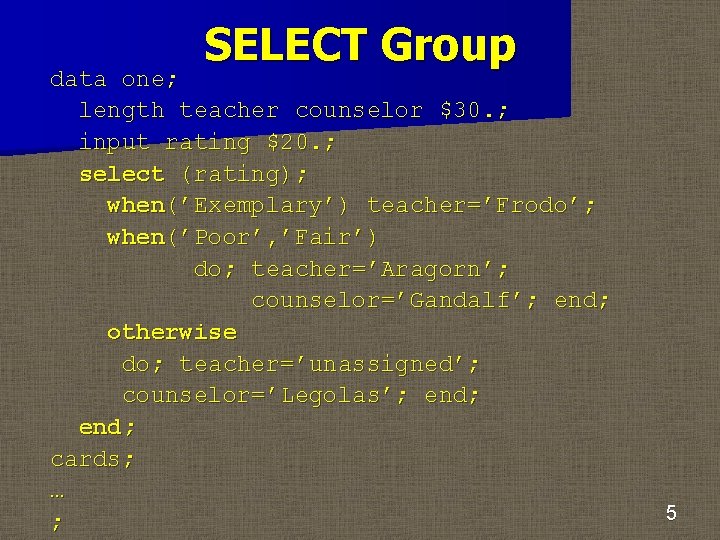 SELECT Group data one; length teacher counselor $30. ; input rating $20. ; select