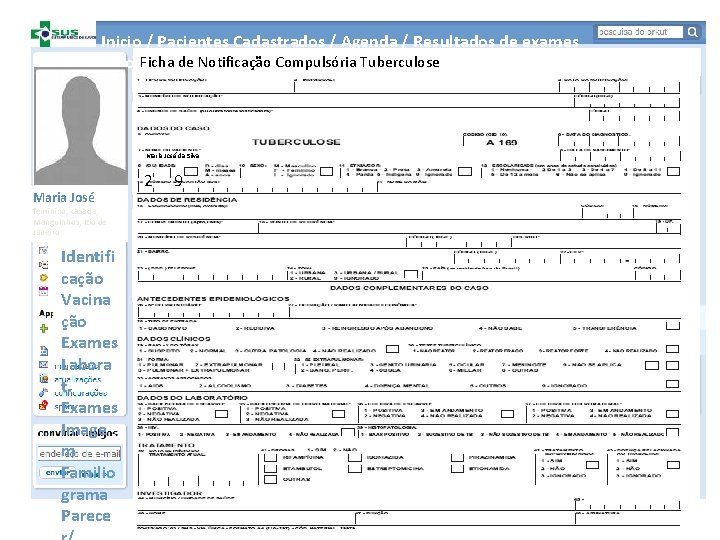 Inicio / Pacientes Cadastrados / Agenda / Resultados de exames Ficha de Notificação Compulsória