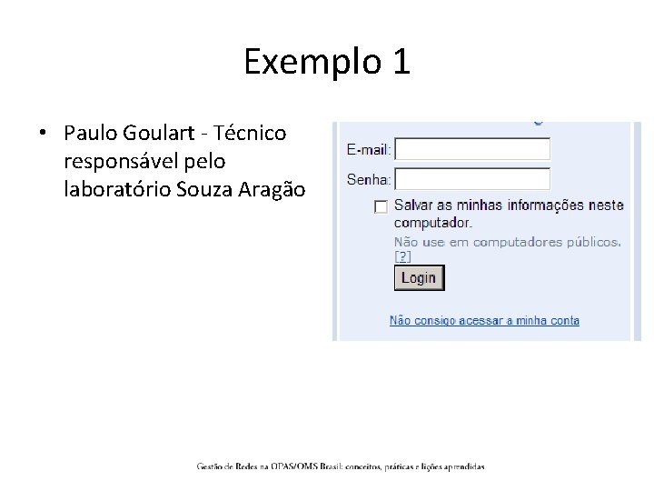 Exemplo 1 • Paulo Goulart - Técnico responsável pelo laboratório Souza Aragão 