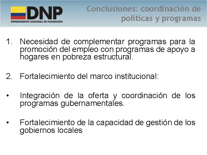 Conclusiones: coordinación de políticas y programas 1. Necesidad de complementar programas para la promoción