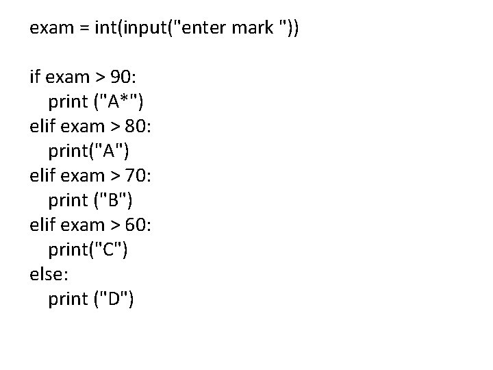 exam = int(input("enter mark ")) if exam > 90: print ("A*") elif exam >