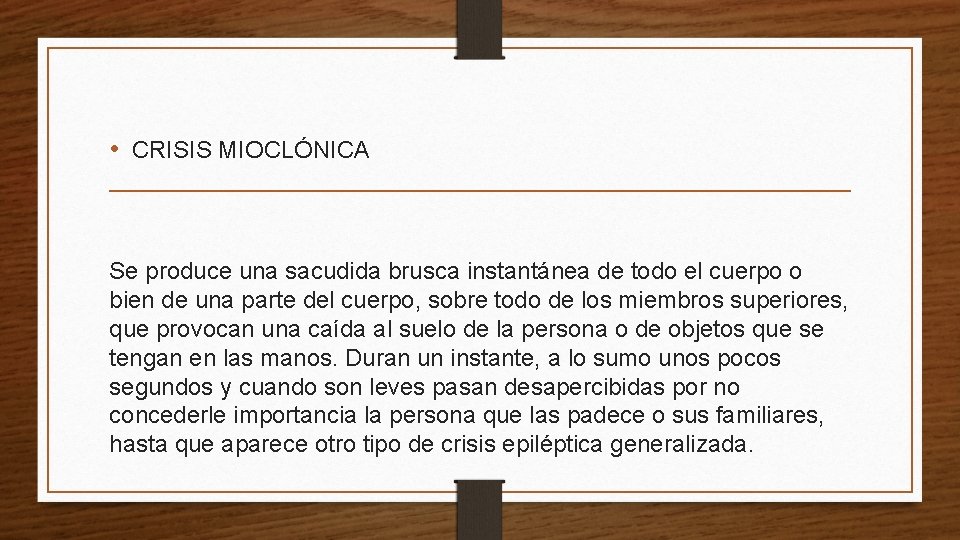  • CRISIS MIOCLÓNICA Se produce una sacudida brusca instantánea de todo el cuerpo