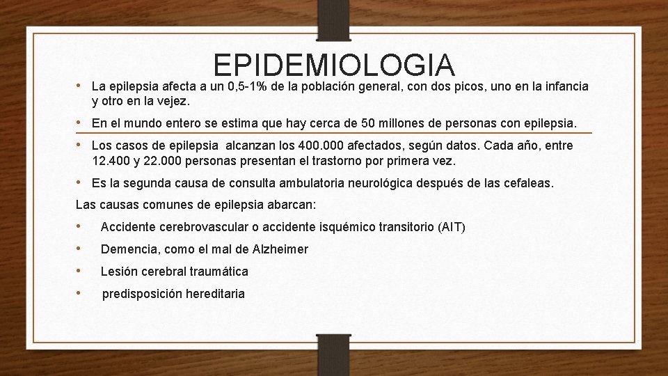  • EPIDEMIOLOGIA La epilepsia afecta a un 0, 5 -1% de la población