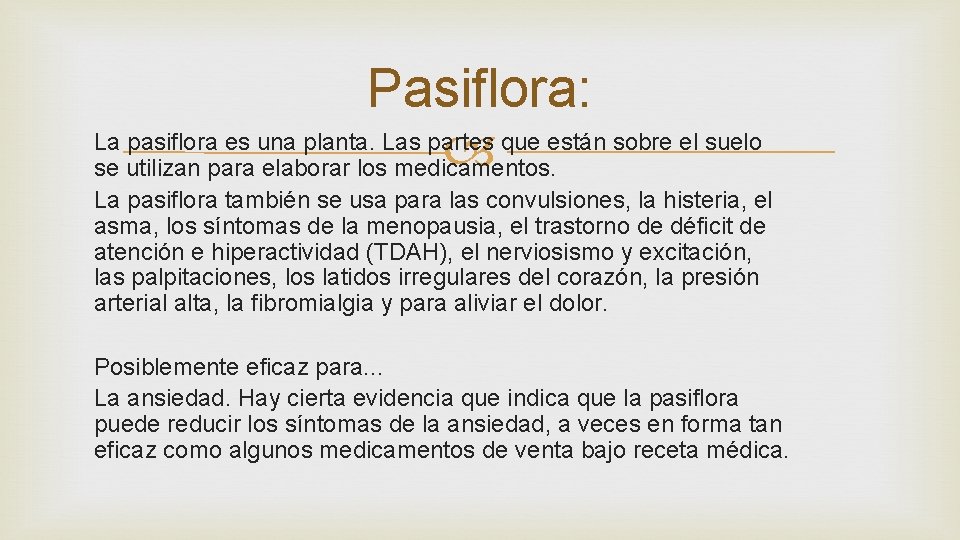 Pasiflora: La pasiflora es una planta. Las partes que están sobre el suelo se