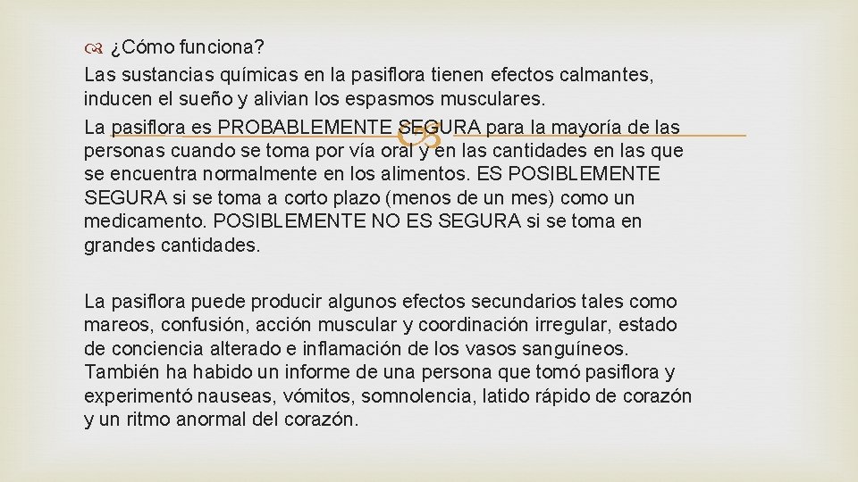  ¿Cómo funciona? Las sustancias químicas en la pasiflora tienen efectos calmantes, inducen el