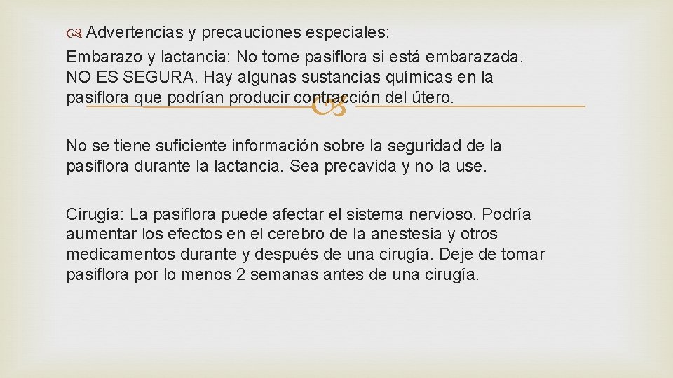  Advertencias y precauciones especiales: Embarazo y lactancia: No tome pasiflora si está embarazada.