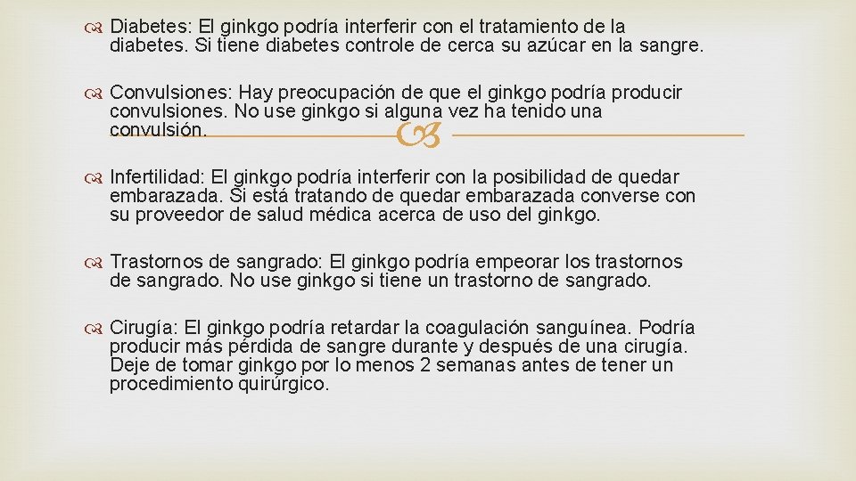  Diabetes: El ginkgo podría interferir con el tratamiento de la diabetes. Si tiene