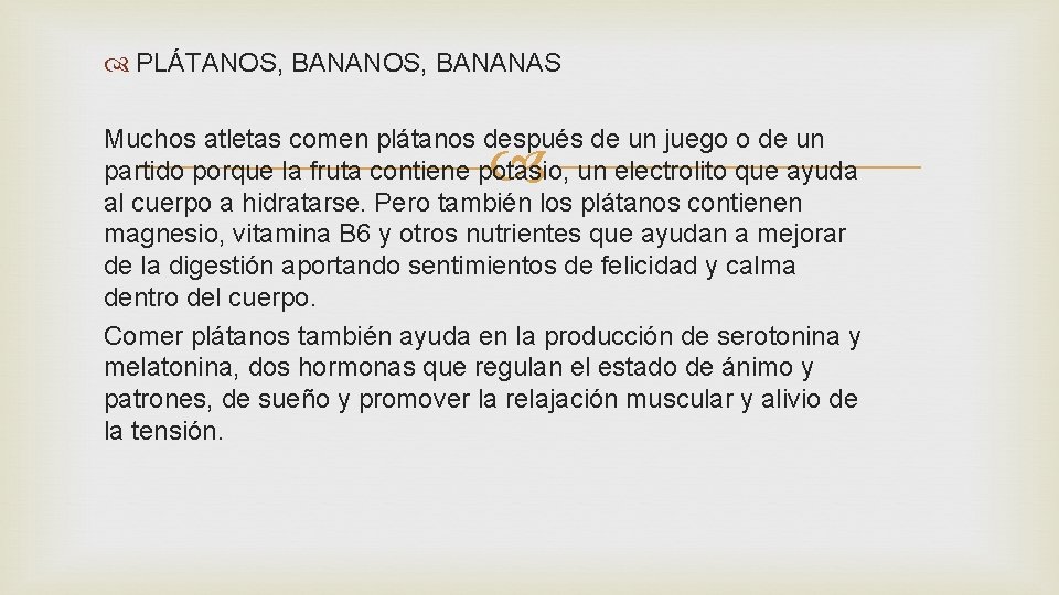  PLÁTANOS, BANANAS Muchos atletas comen plátanos después de un juego o de un