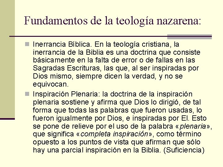 Fundamentos de la teología nazarena: n Inerrancia Bíblica. En la teología cristiana, la inerrancia