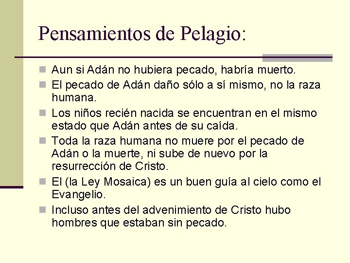 Pensamientos de Pelagio: n Aun si Adán no hubiera pecado, habría muerto. n El