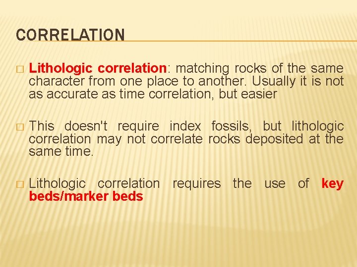 CORRELATION � Lithologic correlation: matching rocks of the same character from one place to