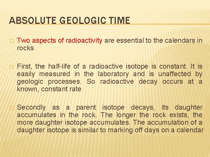 ABSOLUTE GEOLOGIC TIME � Two aspects of radioactivity are essential to the calendars in