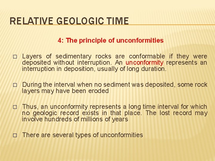 RELATIVE GEOLOGIC TIME 4: The principle of unconformities � Layers of sedimentary rocks are
