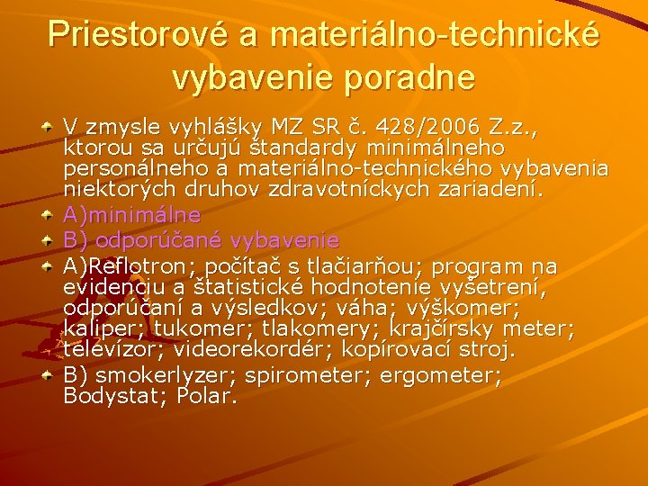 Priestorové a materiálno-technické vybavenie poradne V zmysle vyhlášky MZ SR č. 428/2006 Z. z.
