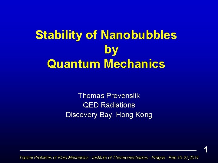 Stability of Nanobubbles by Quantum Mechanics Thomas Prevenslik QED Radiations Discovery Bay, Hong Kong