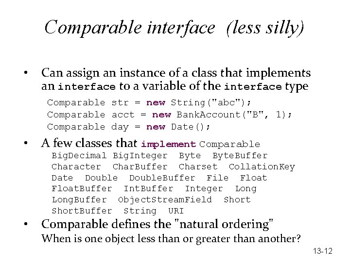 Comparable interface (less silly) • Can assign an instance of a class that implements