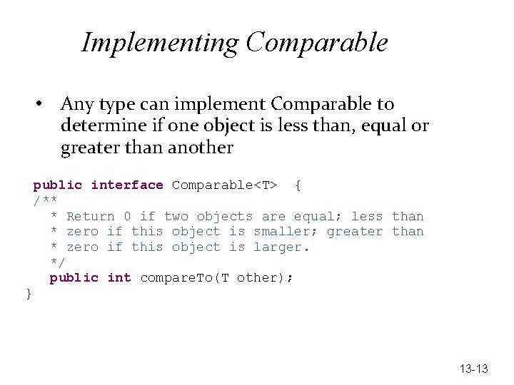 Implementing Comparable • Any type can implement Comparable to determine if one object is