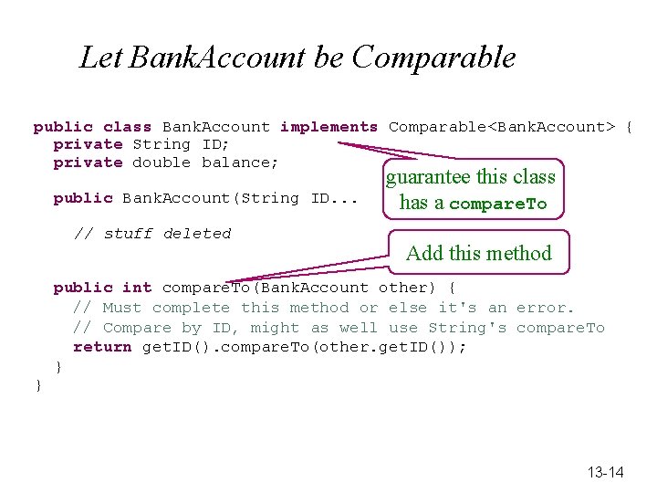 Let Bank. Account be Comparable public class Bank. Account implements Comparable<Bank. Account> { private