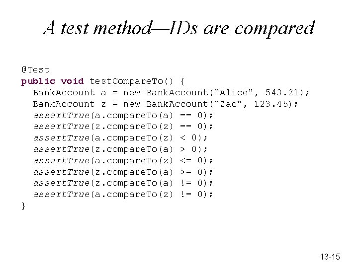 A test method—IDs are compared @Test public void test. Compare. To() { Bank. Account