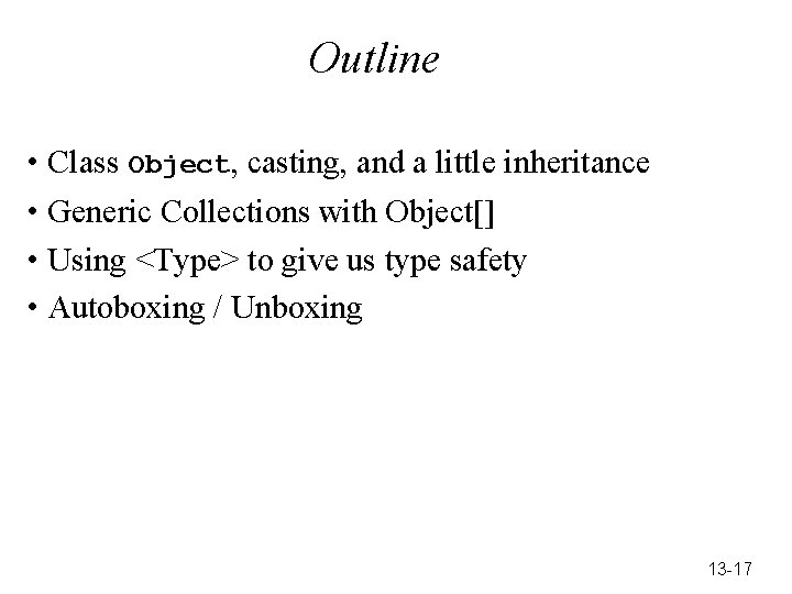 Outline • Class Object, casting, and a little inheritance • Generic Collections with Object[]