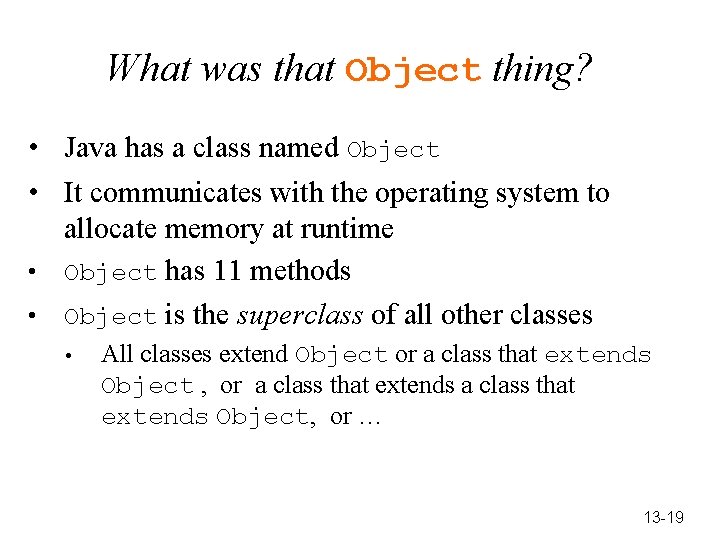 What was that Object thing? • Java has a class named Object • It
