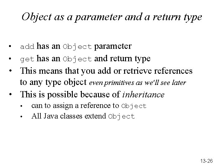 Object as a parameter and a return type • • add has an Object