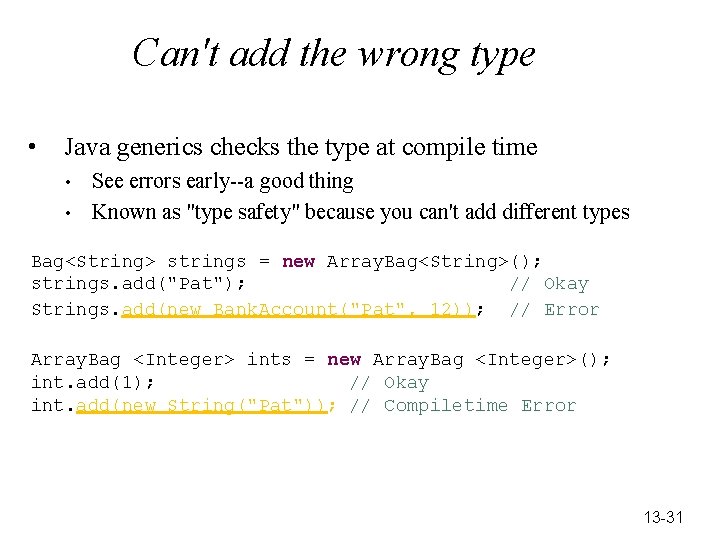 Can't add the wrong type • Java generics checks the type at compile time