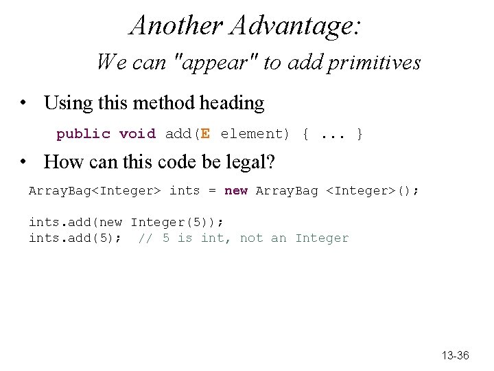 Another Advantage: We can "appear" to add primitives • Using this method heading public