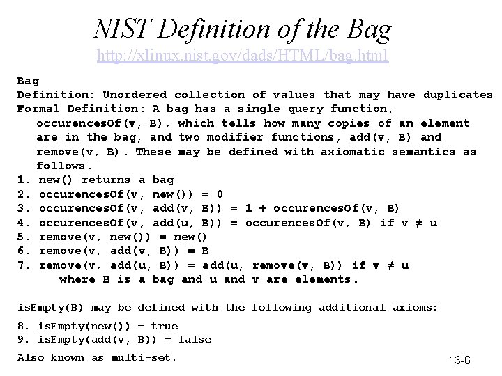 NIST Definition of the Bag http: //xlinux. nist. gov/dads/HTML/bag. html Bag Definition: Unordered collection