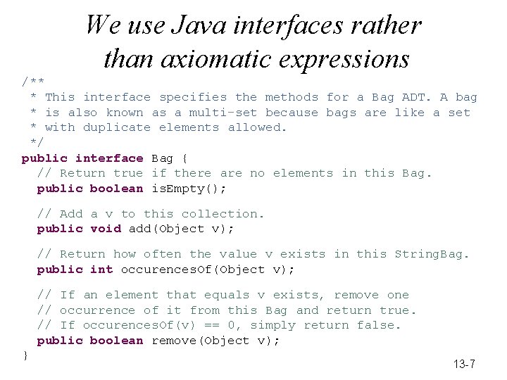 We use Java interfaces rather than axiomatic expressions /** * This interface specifies the