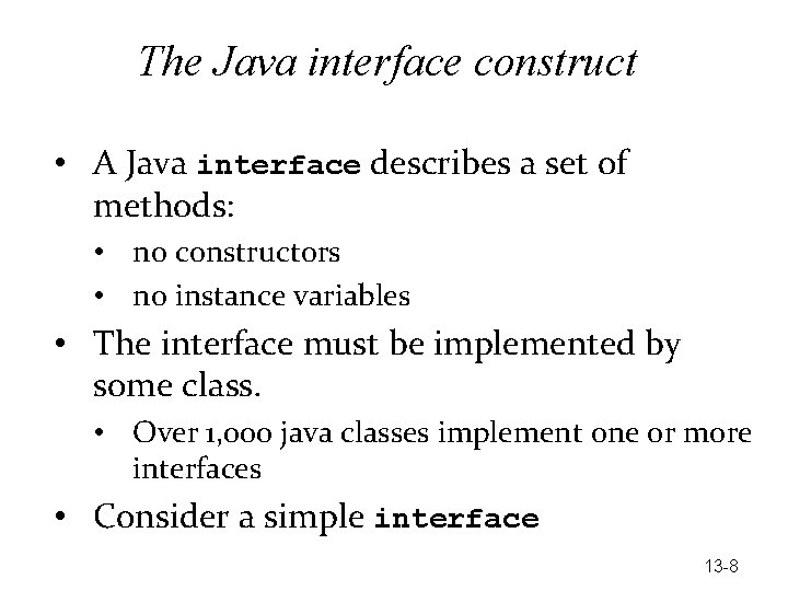 The Java interface construct • A Java interface describes a set of methods: •