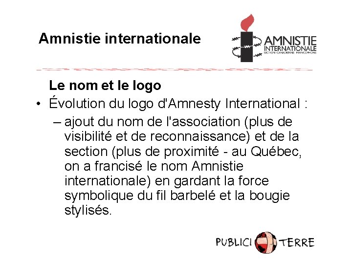 Amnistie internationale Le nom et le logo • Évolution du logo d'Amnesty International :