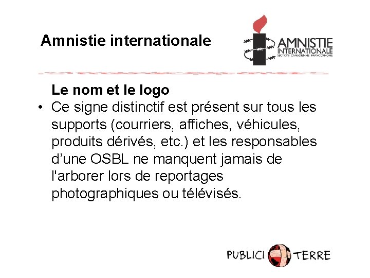 Amnistie internationale Le nom et le logo • Ce signe distinctif est présent sur