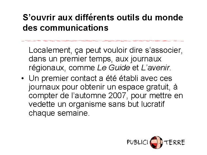 S’ouvrir aux différents outils du monde des communications Localement, ça peut vouloir dire s’associer,