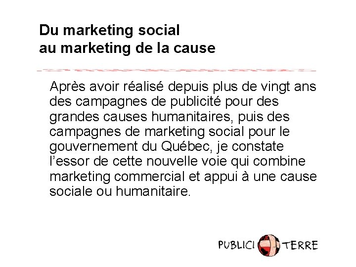 Du marketing social au marketing de la cause Après avoir réalisé depuis plus de