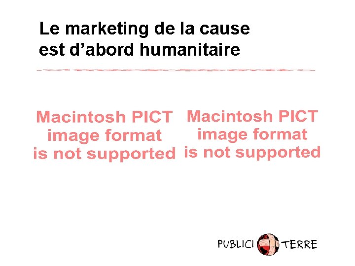 Le marketing de la cause est d’abord humanitaire 