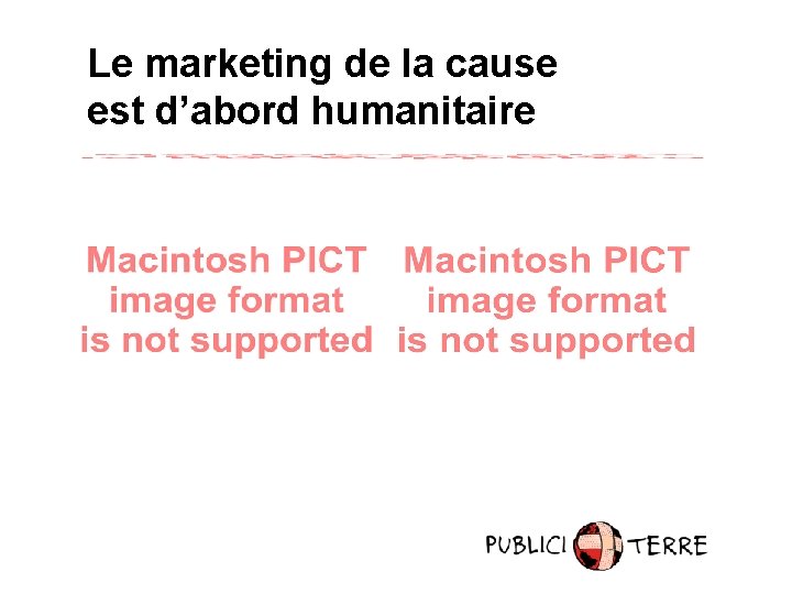 Le marketing de la cause est d’abord humanitaire 